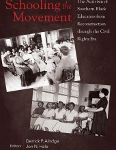Schooling the Movement	The Activism of Southern Black Educators from Reconstruction through the Civil Rights Era