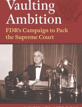 Vaulting Ambition: FDR's Campaign to Pack the Supreme Court