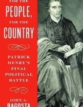 For the People, For the Country: Patrick Henry’s Final Political Battle